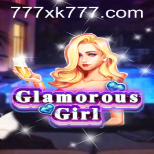 Explore the Dazzling World of GlamorousGirl: A Captivating Game Experience with 777xk