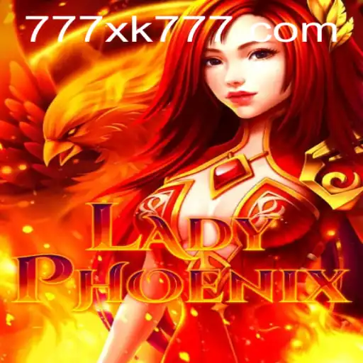Discover the World of LadyPhoenix: A High-Stakes Adventure with 777xk